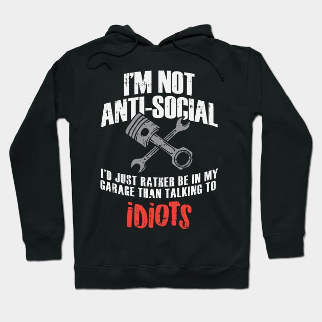 "I'm not Anti-Social" My Garage Hoodie by dennex85